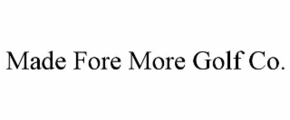 MADE FORE MORE GOLF CO.