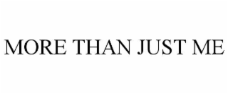 MORE THAN JUST ME