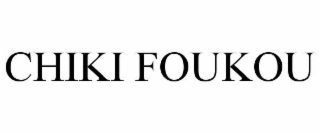 CHIKI FOUKOU