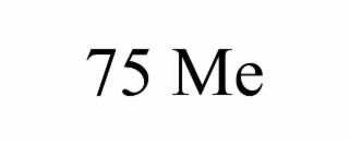 75 ME