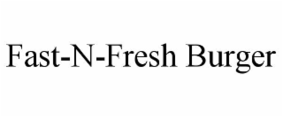 FAST-N-FRESH BURGER