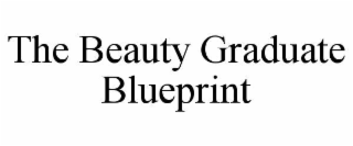 THE BEAUTY GRADUATE BLUEPRINT