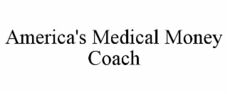 AMERICA'S MEDICAL MONEY COACH