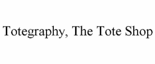 TOTEGRAPHY, THE TOTE SHOP