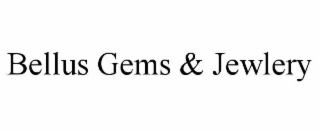 BELLUS GEMS & JEWLERY