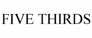 FIVE THIRDS