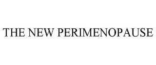 THE NEW PERIMENOPAUSE