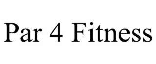PAR 4 FITNESS