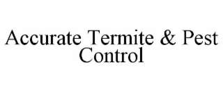 ACCURATE TERMITE & PEST CONTROL