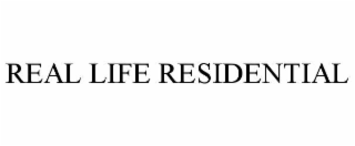REAL LIFE RESIDENTIAL