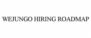 WEJUNGO HIRING ROADMAP