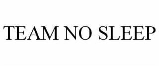 TEAM NO SLEEP