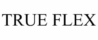 TRUE FLEX