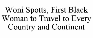 WONI SPOTTS, FIRST BLACK WOMAN TO TRAVEL TO EVERY COUNTRY AND CONTINENT