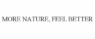 MORE NATURE, FEEL BETTER