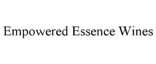 EMPOWERED ESSENCE WINES