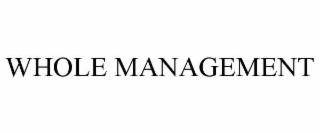 WHOLE MANAGEMENT
