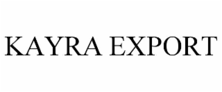 KAYRA EXPORT