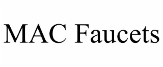 MAC FAUCETS