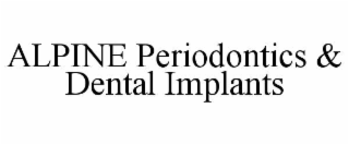 ALPINE PERIODONTICS & DENTAL IMPLANTS
