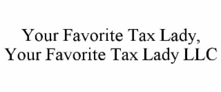 YOUR FAVORITE TAX LADY, YOUR FAVORITE TAX LADY LLC