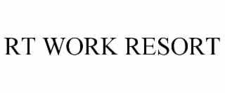 RT WORK RESORT