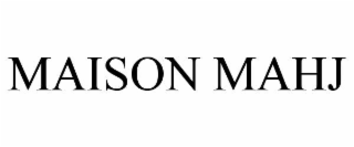 MAISON MAHJ