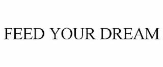 FEED YOUR DREAM