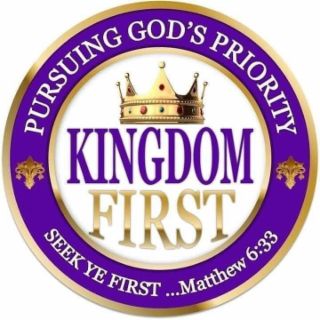 PURSUING GOD'S PRIORITY, KINGDOM FIRST, SEEK YE FIRST...MATTHEW 6:33