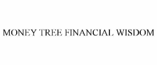 MONEY TREE FINANCIAL WISDOM