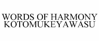 WORDS OF HARMONY KOTOMUKEYAWASU