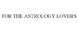 FOR THE ASTROLOGY LOVERS