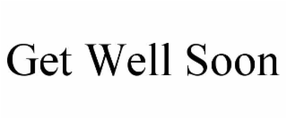 GET WELL SOON