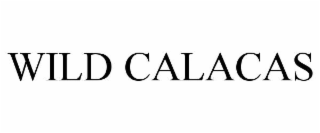 WILD CALACAS