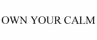 OWN YOUR CALM