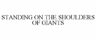STANDING ON THE SHOULDERS OF GIANTS