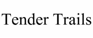 TENDER TRAILS