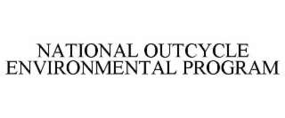NATIONAL OUTCYCLE ENVIRONMENTAL PROGRAM