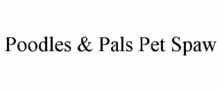 POODLES & PALS PET SPAW