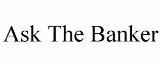 ASK THE BANKER