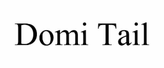 DOMI TAIL