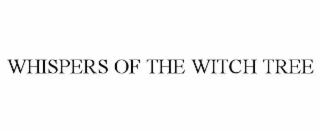 WHISPERS OF THE WITCH TREE