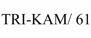 TRI-KAM/ 61