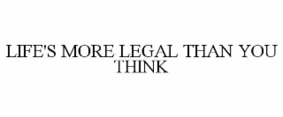 LIFE'S MORE LEGAL THAN YOU THINK