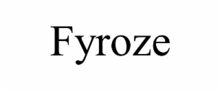 FYROZE
