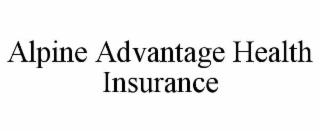 ALPINE ADVANTAGE HEALTH INSURANCE