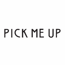 PICK ME UP