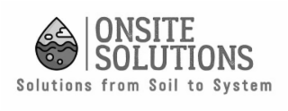 ONSITE SOLUTIONS SOLUTIONS FROM SOIL TO SYSTEM