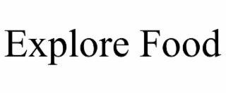 EXPLORE FOOD