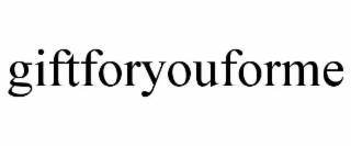 GIFTFORYOUFORME